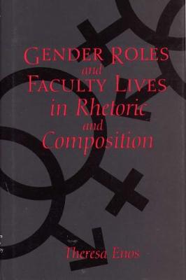 Gender Roles and Faculty Lives in Rhetoric and Composition (Hardback)