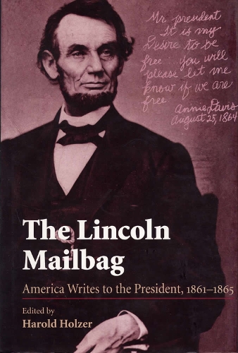 The Lincoln Mailbag: America Writes to the President, 1861-65 (Hardback)