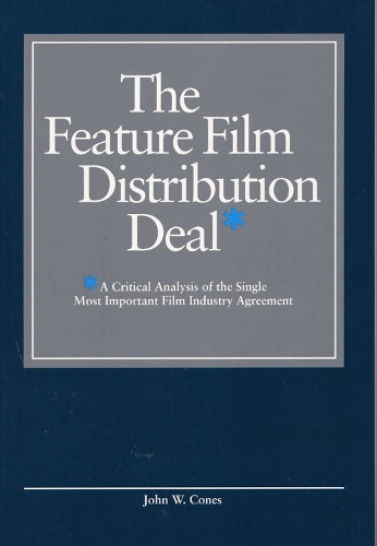The Feature Film Distribution Deal: A Critical Analysis of the Single Most Important Film Industry Agreement (Paperback)
