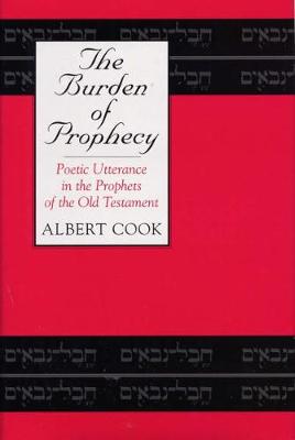The Burden of Prophecy: Poetic Utterance in the Prophets of the Old Testament (Hardback)