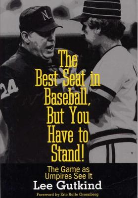 The Best Seat in Baseball, But You Have to Stand!: The Game as the Umpires See it - Writing Baseball (Paperback)