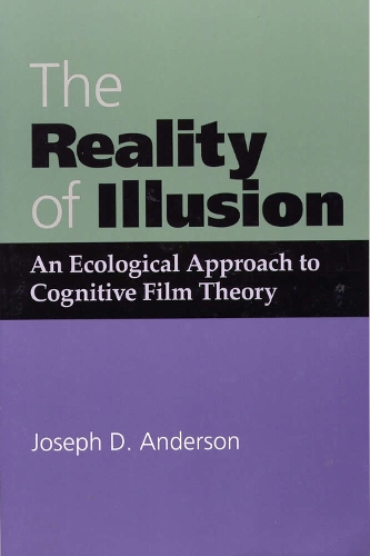 The Reality of Illusion: Ecological Approach to Cognitive Film Theory (Paperback)