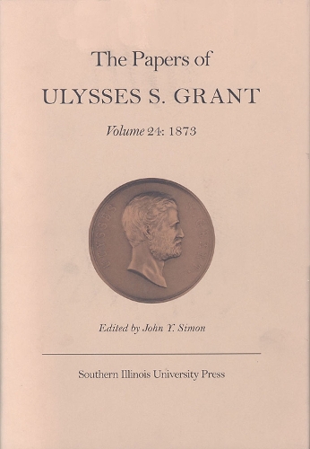 The Papers of Ulysses S. Grant, Volume 24: 1873 (Hardback)