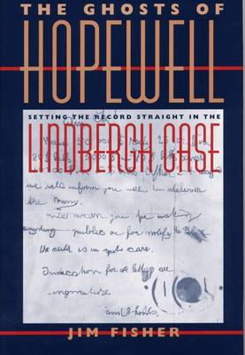 The Ghosts of Hopewell: Setting the Record Straight in the Lindbergh Case (Hardback)