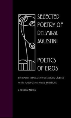 Selected Poetry of Delmira Agustini: Poetics of Eros (Hardback)