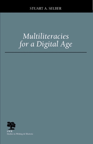 Multiliteracies for a Digital Age - Studies in Writing and Rhetoric (Hardback)