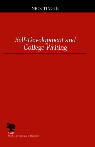 Self-development and College Writing - Studies in Writing and Rhetoric (Paperback)