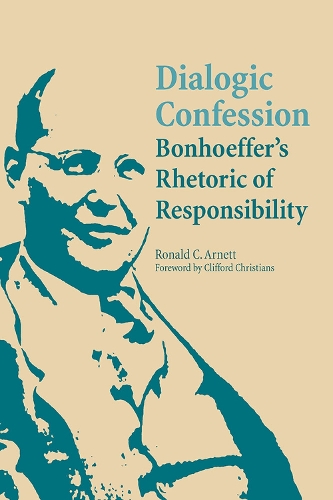Dialogic Confession: Bonhoeffer's Rhetoric of Responsibility (Paperback)