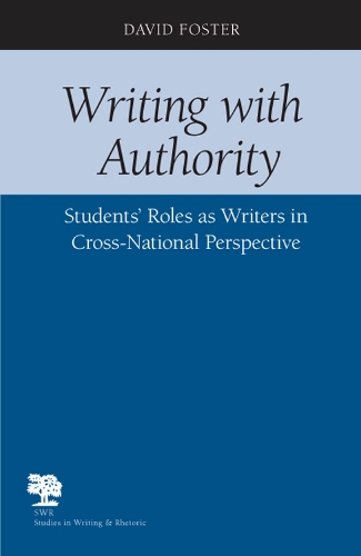Writing with Authority: Students' Roles as Writers in Cross-national Perspective - Studies in Writing and Rhetoric (Paperback)