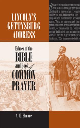 Lincoln's Gettysburg Address: Echoes of the Bible and Book of Common Prayer (Hardback)