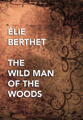 The Wild Man of the Woods (Hardback)