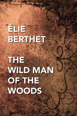 The Wild Man of the Woods (Paperback)
