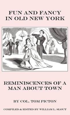Fun and Fancy in Old New York: Reminiscences of a Man About Town (Hardback)