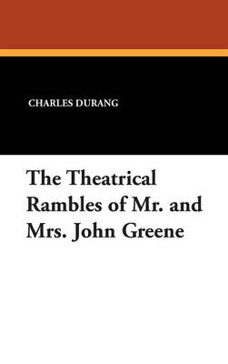 The Theatrical Rambles of Mr. and Mrs. John Greene (Hardback)