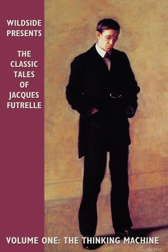 The Classic Tales of Jacques Futrelle: v.1: The Thinking Machine (Paperback)