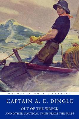 Pulp Classics: Out of the Wreck and Other Nautical Tales from the Pulps (Paperback)