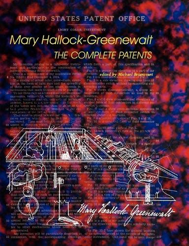 Mary Hallock-Greenewalt: The Complete Patents (Paperback)