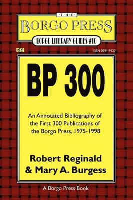 Bp 300: An Annotated Bibliography of the Publications of The Borgo Press, 1976-1998 (Paperback)