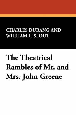 The Theatrical Rambles of Mr. and Mrs. John Greene (Paperback)