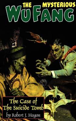 The Mysterious Wu Fang: The Case of the Suicide Tomb (Hardback)
