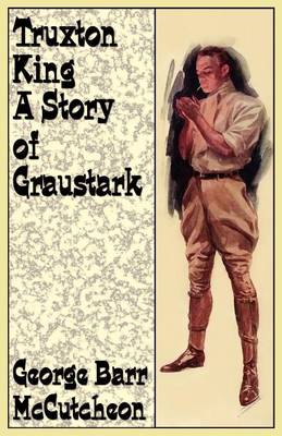 Truxton King: A Story of Graustark (Paperback)