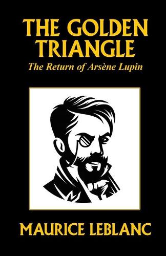 The Golden Triangle: The Return of Arsene Lupin (Paperback)