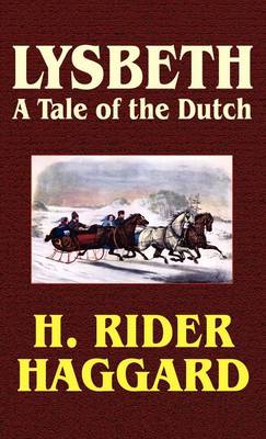 Lysbeth, a Tale of the Dutch: A Tale of the Dutch (Hardback)