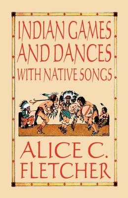 Indian Games and Dances with Native Songs (Paperback)