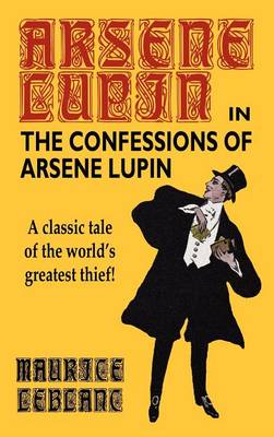 The Confessions of Arsene Lupin (Hardback)