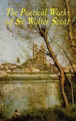 The Poetical Works of Sir Walter Scott (Hardback)