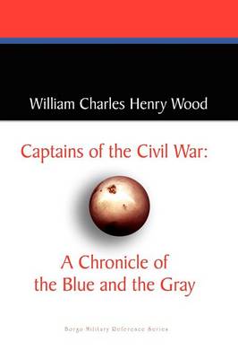 Captains of the Civil War: A Chronicle of the Blue and the Gray (Paperback)