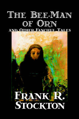 The Bee-Man of Orn and Other Fanciful Tales (Hardback)