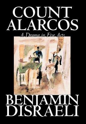 Count Alarcos -- A Drama in Five Acts (Hardback)