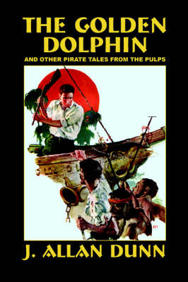 The Golden Dolphin and Other Pirate Tales from the Pulps (Paperback)