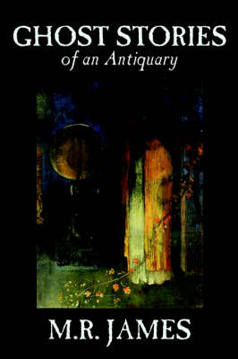 Ghost Stories of an Antiquary (Hardback)