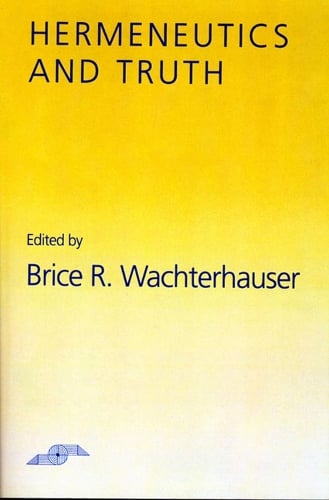 Hermeneutics and Truth - Studies in Phenomenology and Existential Philosophy (Paperback)