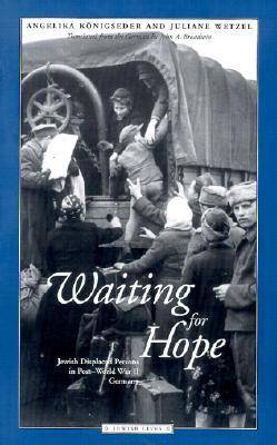 Waiting for Hope: Jewish Displaced Persons in Post-World War II Germany - Jewish Lives (Paperback)