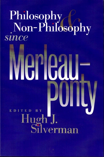 Philosophy and Non-philosophy Since Merleau-Ponty - Studies in Phenomenology and Existential Philosophy (Paperback)