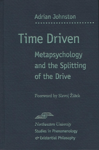 Time Driven: Metapsychology and the Splitting of the Drive - Studies in Phenomenology and Existential Philosophy (Hardback)