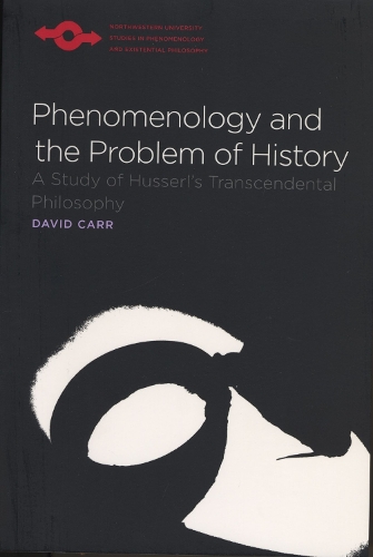 Phenomenology and the Problem of History: A Study of Husserl's Transcendental Philosophy - Studies in Phenomenology and Existential Philosophy (Paperback)
