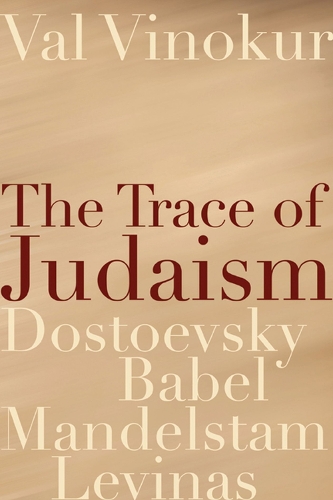 The Trace of Judaism: Dostoevsky, Babel, Mandelstam, Levinas (Paperback)