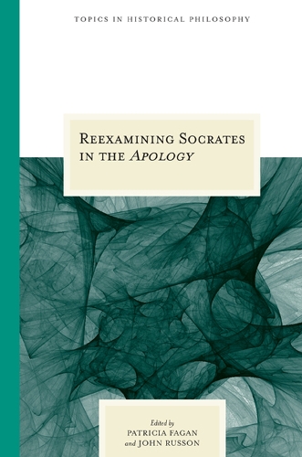 Reexamining Socrates in the ""Apology - Topics in Historical Philosophy (Hardback)