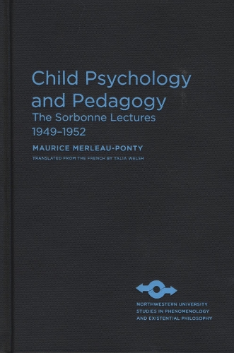 Child Psychology and Pedagogy: The Sorbonne Lectures 1949-1952 - Studies in Phenomenology and Existential Philosophy (Hardback)