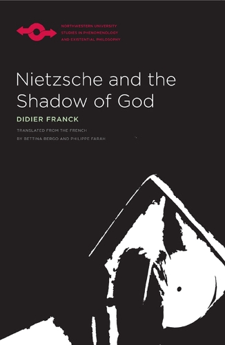 Nietzsche and the Shadow of God - Studies in Phenomenology and Existential Philosophy (Hardback)