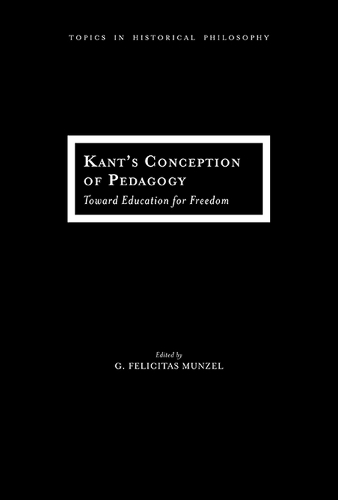 Kant's Conception of Pedagogy: Toward Education for Freedom (Hardback)