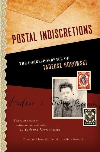 Postal Indiscretions: The Correspondence of Tadeusz Borowski (Paperback)