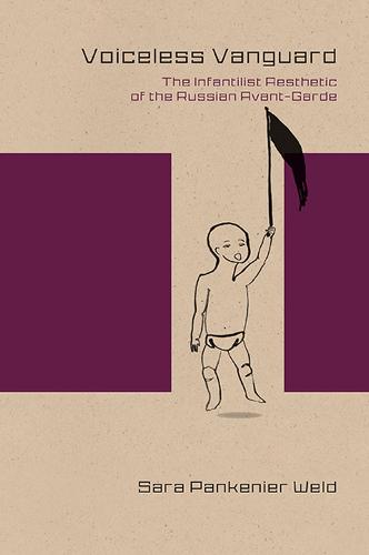 Voiceless Vanguard: The Infantilist Aesthetic of the Russian Avant-Garde - Studies in Russian Literature and Theory (Paperback)