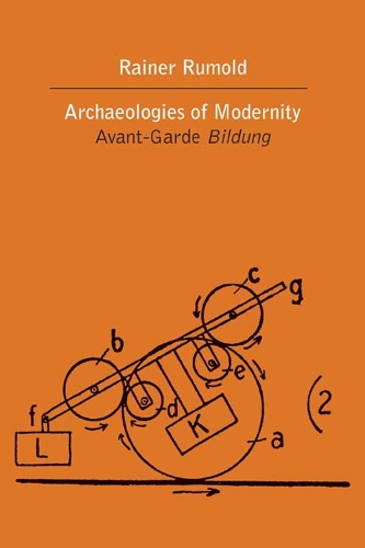 The Archaeologies of Modernity: The Avant-Garde Bildung (Paperback)