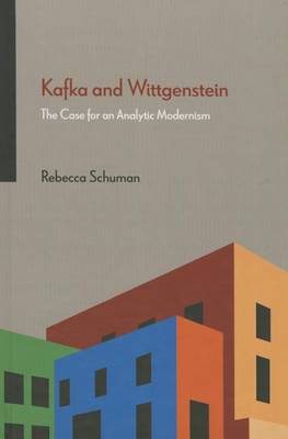 Kafka and Wittgenstein: The Case for an Analytic Modernism (Hardback)