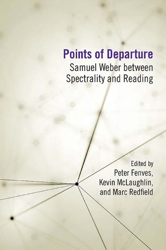 Points of Departure: Samuel Weber between Spectrality and Reading (Paperback)